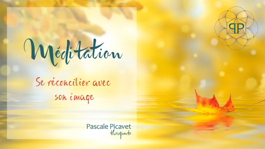 MEDITATION pour vous réconcilier avec votre image